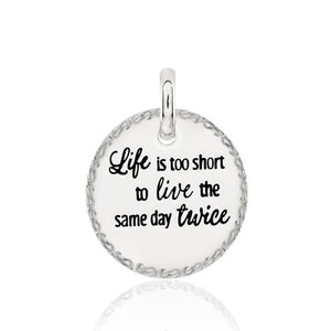 CANDID SS 18mm round engraved scroll frame 'life is too short to live the same day twice'