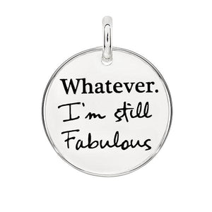 Candid 'Whatever I'm Still Fabulous' Pendant